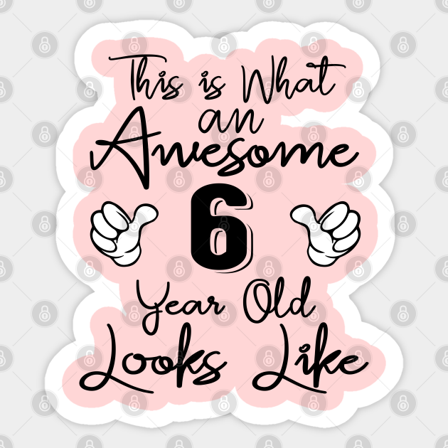 This is What an Awesome 6 Year Old Looks Like 6th Birthday Gift